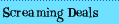 Screaming Deals